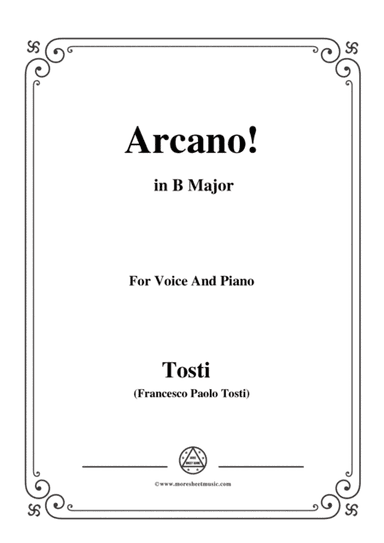 Tosti-Arcano! In B Major,for voice and piano (arr. MSM)