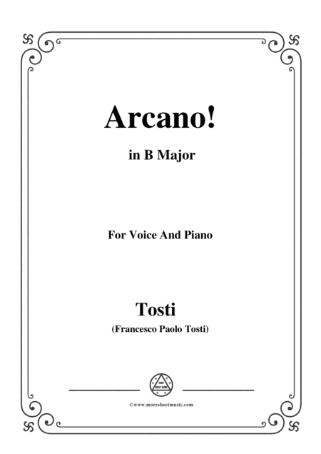 Tosti-Arcano! In B Major,for voice and piano (arr. MSM)