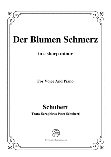 Schubert-Der Blumen Schmerz,Op.173 No.4,in c sharp minor,for Voice&Piano (arr. MSM)