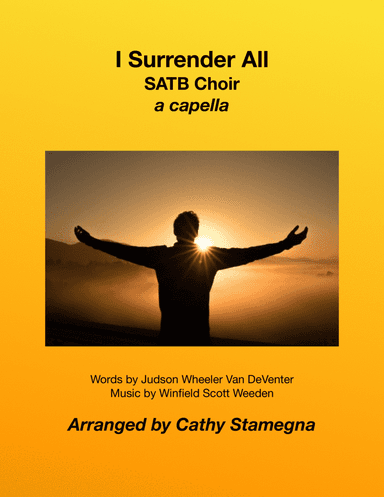 I Surrender All (SATB Choir) - a capella (arr. Cathy Stamegna)