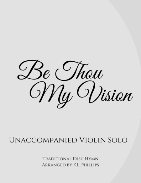 Be Thou My Vision - Unaccompanied Violin Solo (arr. K.L. Phillips)