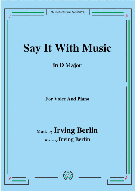 Irving Berlin-Say It With Music,in D Major,for Voice&Piano (arr. MSM)