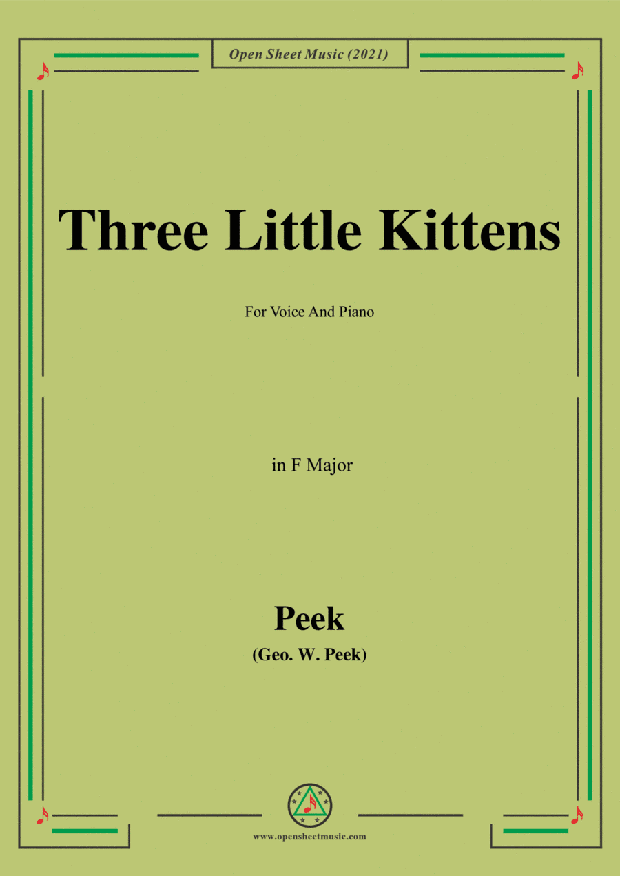 Geo.W.Peek-Three Little Kittens,in F Major,for Voice and Piano (arr. Open Cloud)