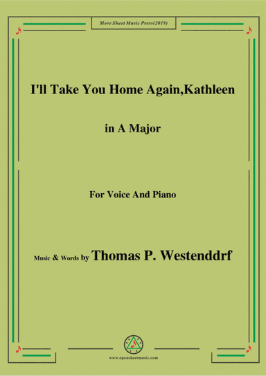 Thomas P. Westenddrf-I'll Take You Home Again,Kathleen,in A Major,for Voice&Piano (arr. MSM)