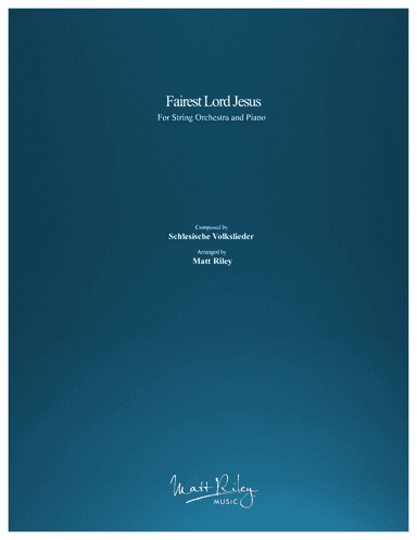 Fairest Lord Jesus (arr. Matt Riley)
