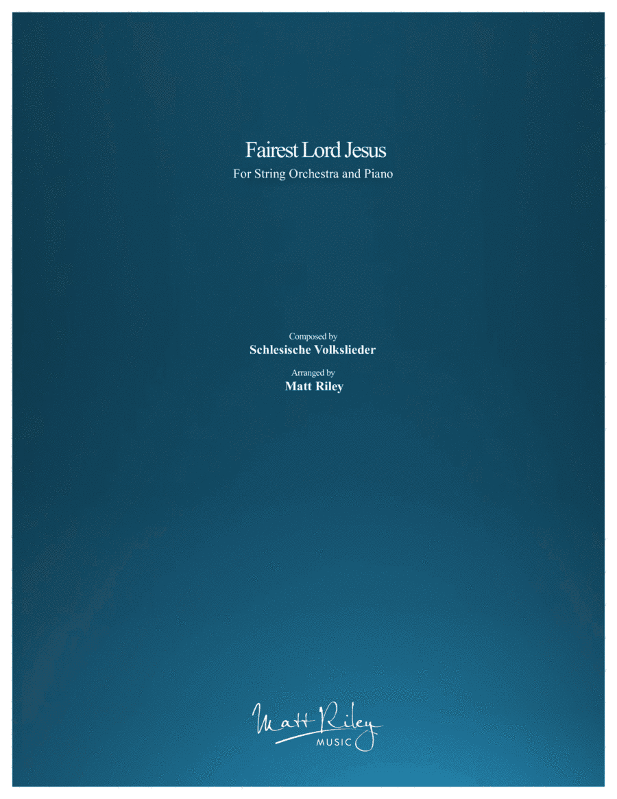 Fairest Lord Jesus (arr. Matt Riley)