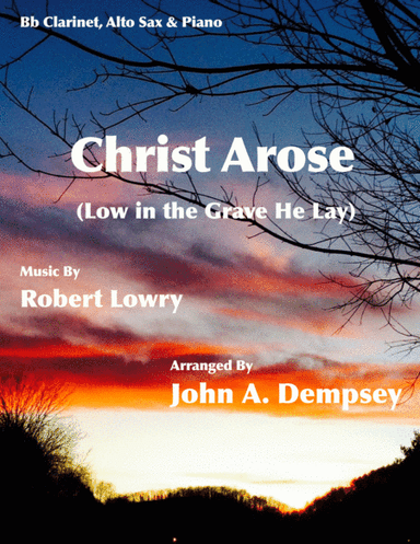 He Arose (Trio for Clarinet, Alto Sax and Piano) (arr. John A. Dempsey)