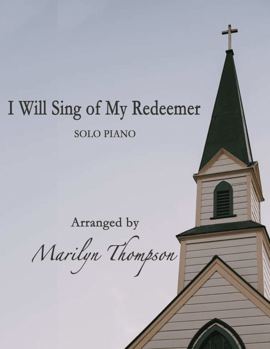 I Will Sing of My Redeemer--Solo Piano (arr. Marilyn Thompson)