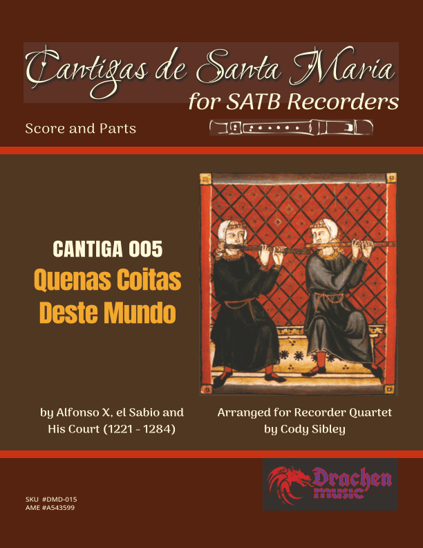 Cantigas de Santa Maria 005 Quenas Coitas Deste Mundo (arr. Cody Sibley)