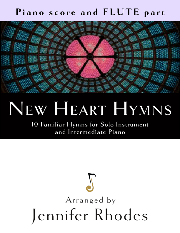 New Heart Hymns: 10 Familiar Hymns for Solo Flute and Intermediate Piano (arr. Jennie Rhodes)