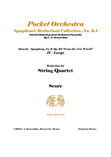 Dvorak - Largo from Symphony No. 9, Op. 95 - Arrangement for String Quartet (SCORE AND PARTS) (arr. C. A. Orozco-Diaz)