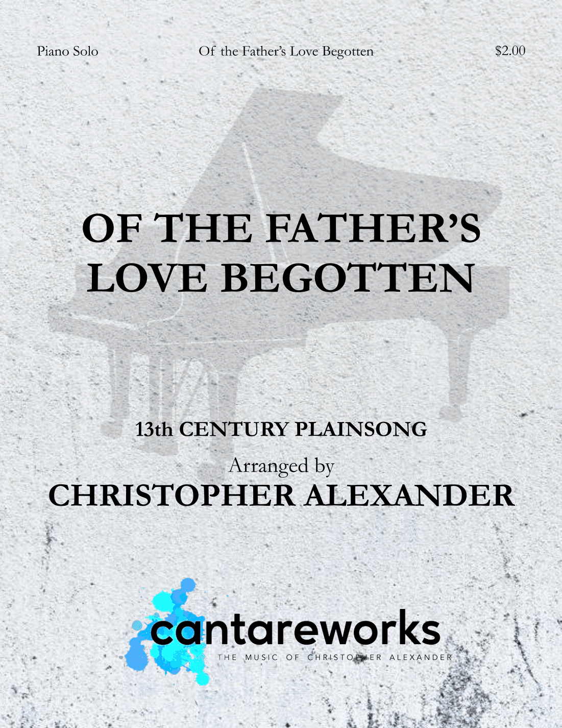 Of the Father's Love Begotten (arr. Christopher Alexander)