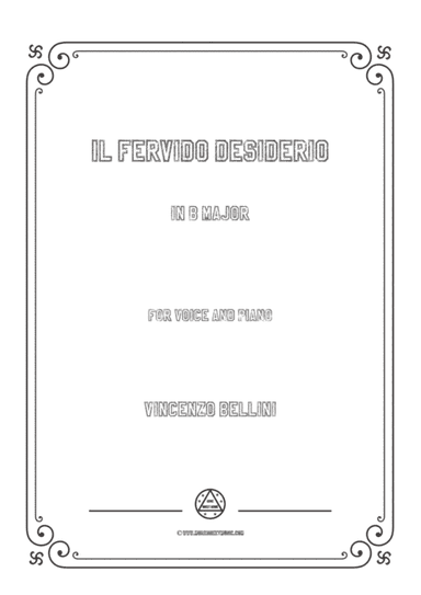 Bellini-Il fervido desiderio in B Major,for voice and piano (arr. MSM)