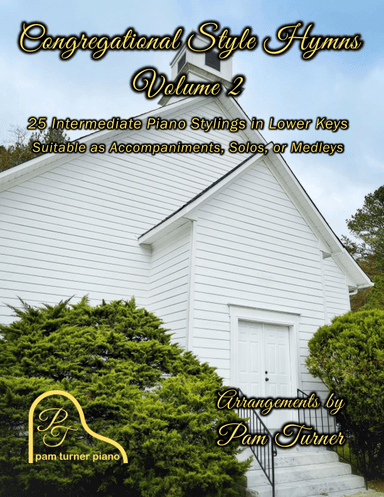 Congregational Style Hymns Vol. 2: 25 Intermediate Piano Stylings in Lower Keys (arr. Pam Turner)
