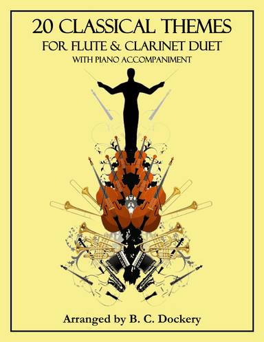 20 Classical Themes for Flute and Clarinet Duet with Piano Accompaniment (arr. B. C. Dockery)