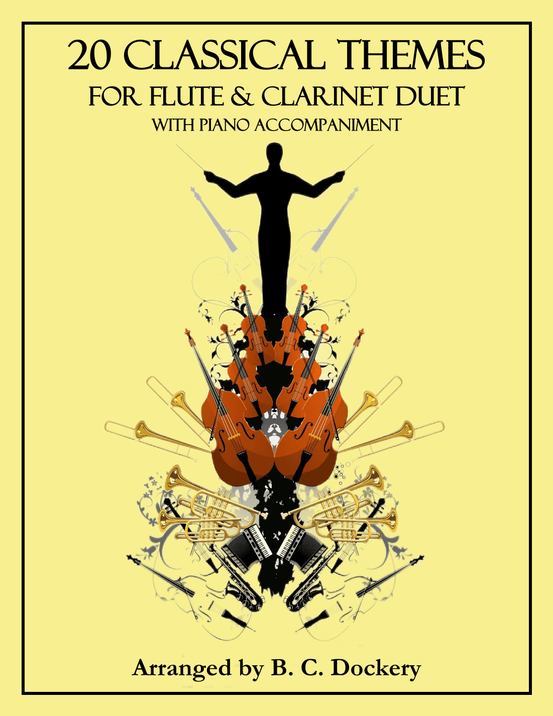 20 Classical Themes for Flute and Clarinet Duet with Piano Accompaniment (arr. B. C. Dockery)
