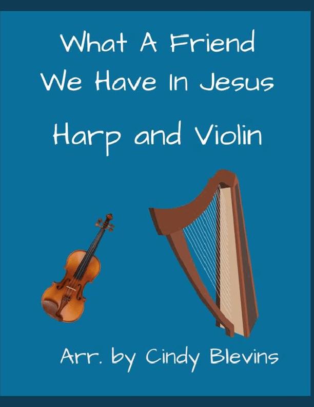What A Friend We Have In Jesus, for Harp and Violin (arr. Cindy Blevins)