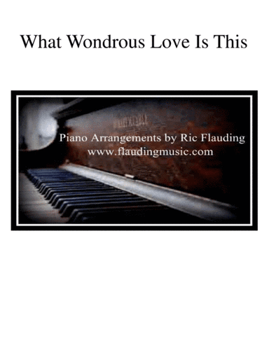 What Wondrous Love Is This (Piano) (arr. Ric Flauding)
