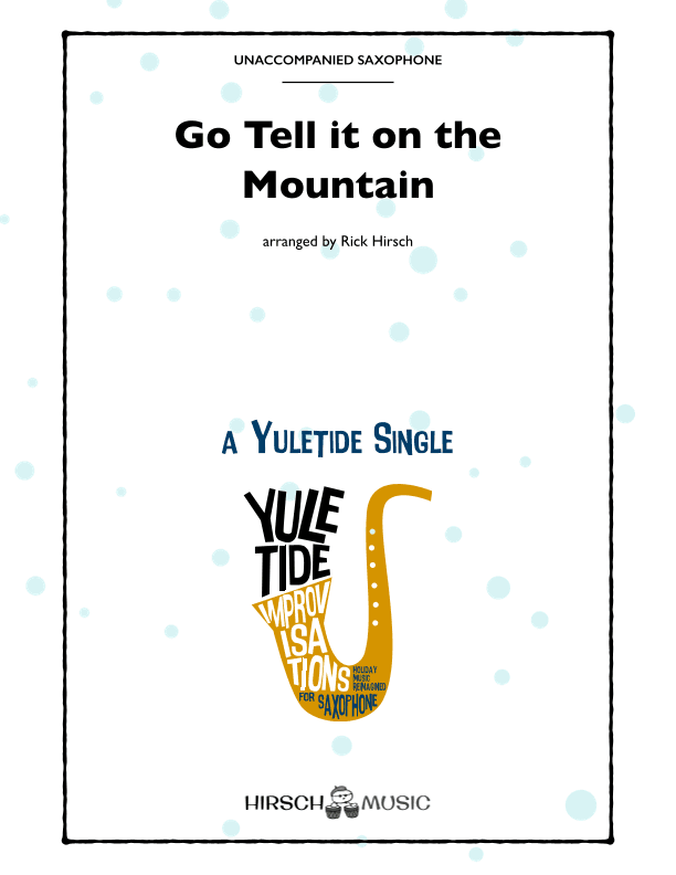 Go Tell it on the Mountain (solo saxophone, soulful and jazzy) (arr. Rick Hirsch)