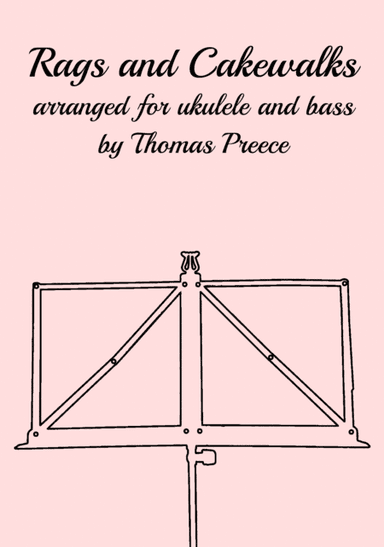 Rags and Cakewalks Arranged for ukulele and bass by Thomas Preece (arr. Thomas Preece)