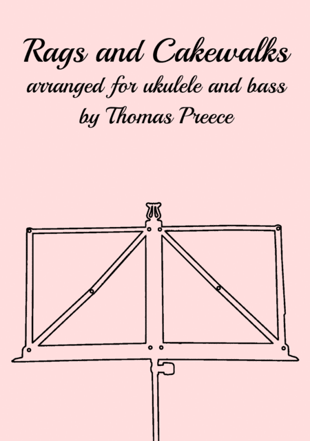 Rags and Cakewalks Arranged for ukulele and bass by Thomas Preece (arr. Thomas Preece)