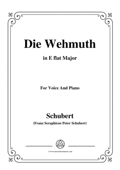 Schubert-Die Wehmuth,in E flat Major,for Voice&Piano (arr. MSM)