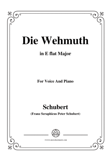 Schubert-Die Wehmuth,in E flat Major,for Voice&Piano (arr. MSM)
