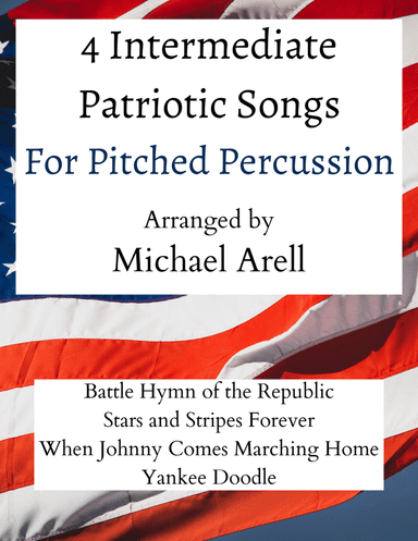 4 Intermediate Patriotic Songs for Pitched Percussion (arr. Michael Arell)