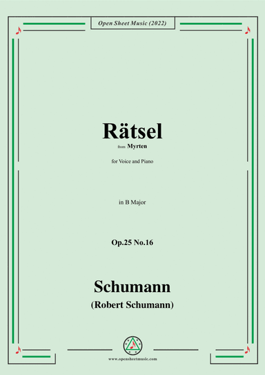 Schumann-Rätsel,Op.25 No.16,from Myrten,in B Major,for Voice and Piano (arr. Open Cloud)