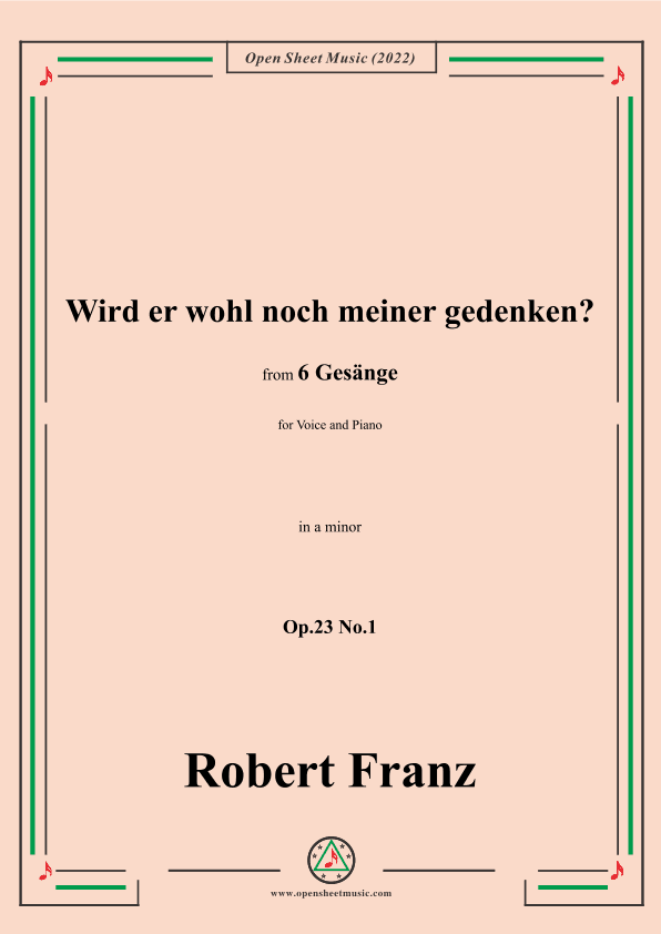 Franz-Wird er wohl noch meiner gedenken?in a minor,Op.23 No.1,for Voice and Piano (arr. OSM Press)