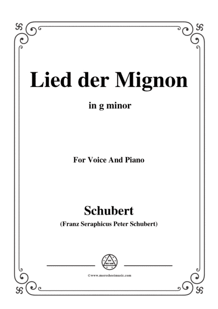 Schubert-Lied der Mignon,from 4 Gesänge aus 'Wilhelm Meister',in g minor,for Voice&Piano (arr. MSM)
