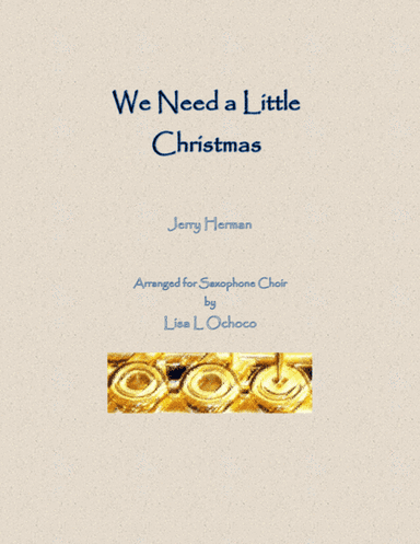 We Need A Little Christmas (arr. Lisa L Ochoco)