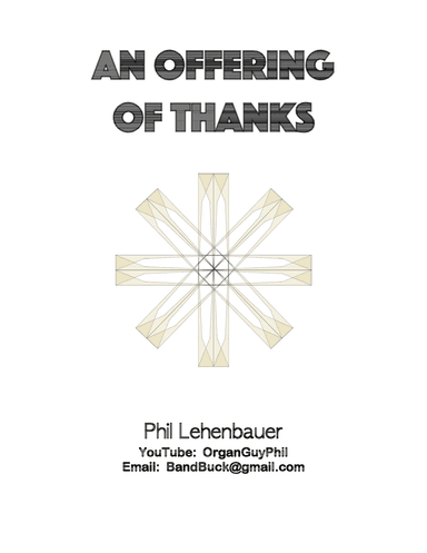 An Offering of Thanks, original organ work by Phil Lehenbauer