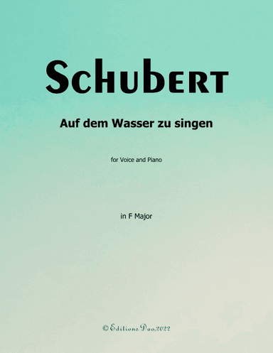 Auf dem Wasser zu singen, by Schubert, in F Major (arr. Editions Dao)