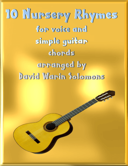 Ten nursery rhymes high voice, medium voice or low voice with guitar chords (arr. David Warin Solomons)
