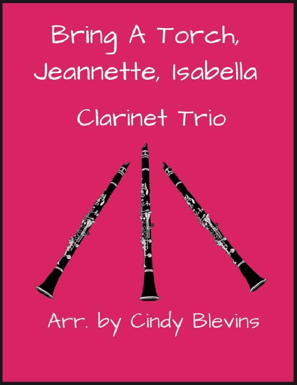 Bring a Torch, Jeannette, Isabella, for Clarinet Trio (arr. Cindy Blevins)