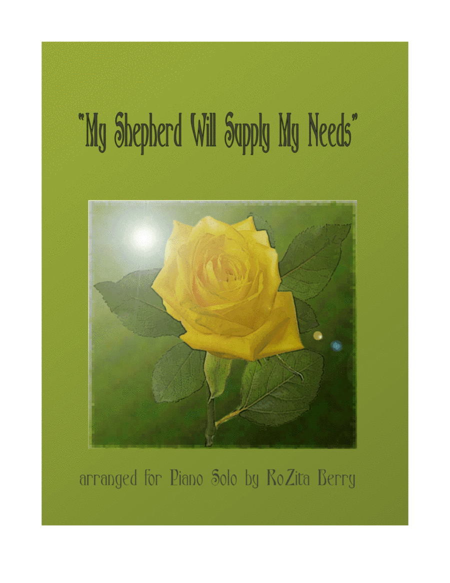 My Shepherd Will Supply My Need--for Piano Solo (arr. RoZita B)