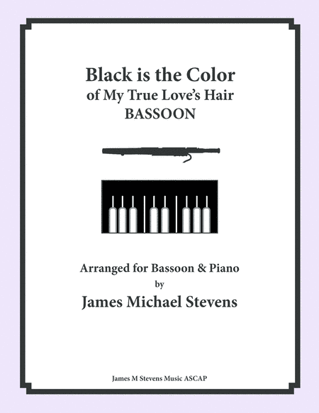 Black is the Color of My True Love's Hair - Bassoon & Piano Arrangement (arr. James Michael Stevens)