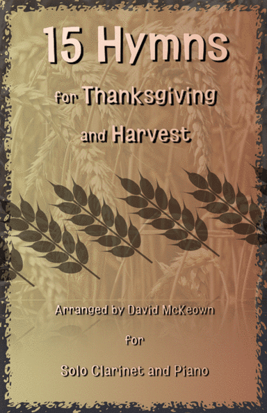 15 Favourite Hymns for Thanksgiving and Harvest for Clarinet and Piano (arr. David McKeown)