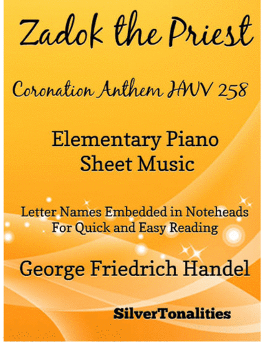 Zadok the Priest Coronation Anthem Hwv 258  Elementary Piano Sheet Music (arr. SilverTonalities)