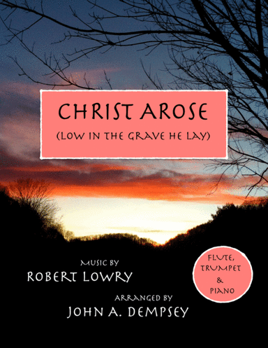 He Arose (Trio for Flute, Trumpet and Piano) (arr. John A. Dempsey)