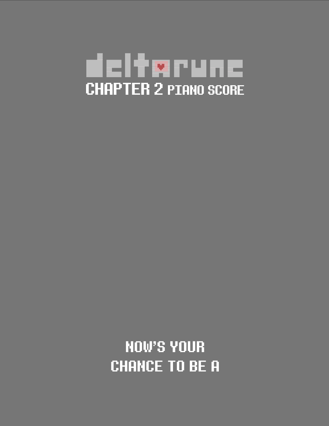 NOW'S YOUR CHANCE TO BE A (DELTARUNE Chapter 2 - Piano Sheet Music)