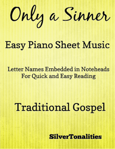 Only a Sinner Traditional Gospel Easy Piano Sheet Music (arr. SilverTonalities)