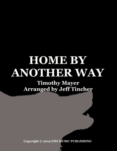 Home By Another Way (arr. Jeff Tincher)