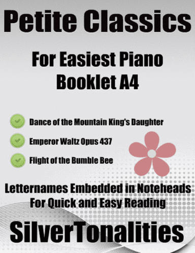 Petite Classics for Easiest Piano Booklet A4 (arr. SilverTonalities)
