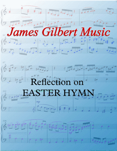 Reflection on EASTER HYMN (arr. James Gilbert)