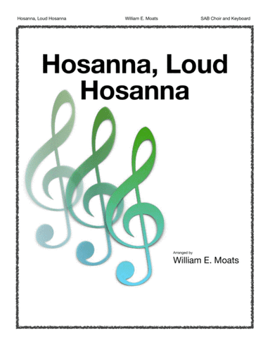 Hosanna, Loud Hosanna (arr. William E. Moats)