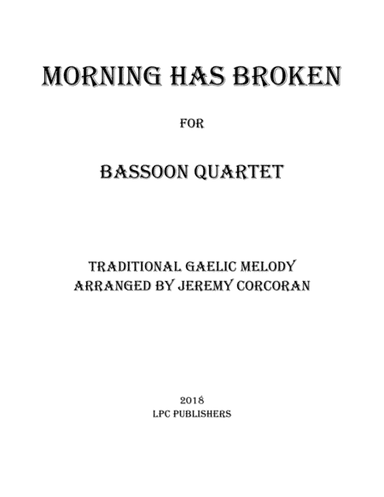 Morning Has Broken for Bassoon Quartet (arr. Jeremy Corcoran)
