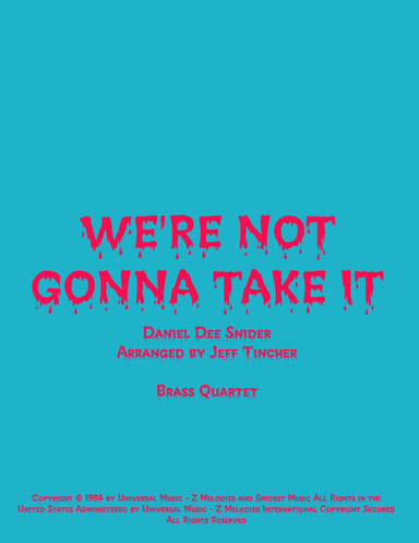 We're Not Gonna Take It (arr. Jeff Tincher)