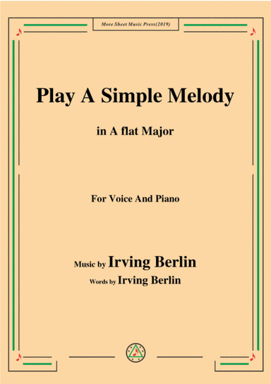 Irving Berlin-Play A Simple Melody,in A flat Major,for Voice&Piano (arr. MSM)